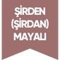 ŞİRDEN ŞİRDAN MAYALI